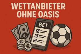 Wettanbieter ohne OASIS Die besten Alternativen für Sportwetten 589470924