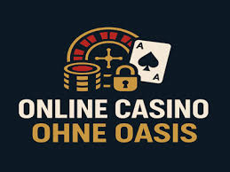 Casino Ohne Oasis – Ein Leitfaden zu Alternativen Casinospielen