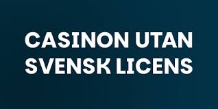 Online Casino Utan Svensk Licens En Guide